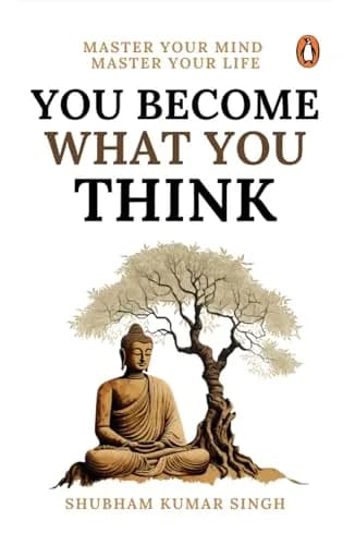 You Become What You Think: Master Your Life, Master Your Mind