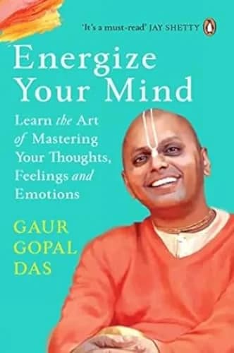 Energize Your Mind: Learn the Art of Mastering Your Thoughts, Feelings and Emotions