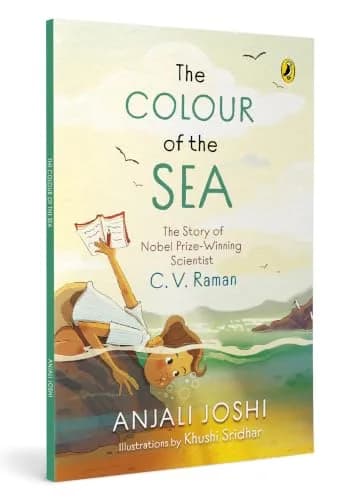 The Colour Of The Sea: he Story Of Nobel Prize-Winning Scientist C. V. Raman