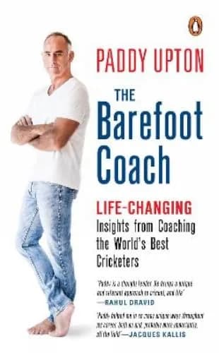 The Barefoot Coach : Life-Changing Insights from Coaching the Worlds Best Cricketers