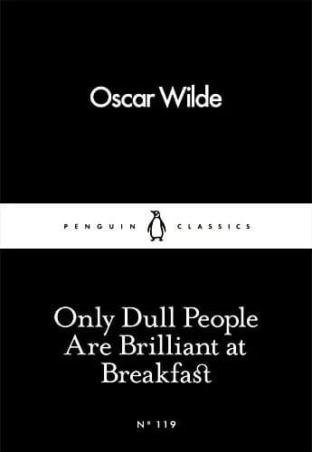 Only Dull People are Brilliant at Breakfast