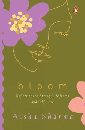 Bloom: Reflections On Strength, Softness, And Self-Love