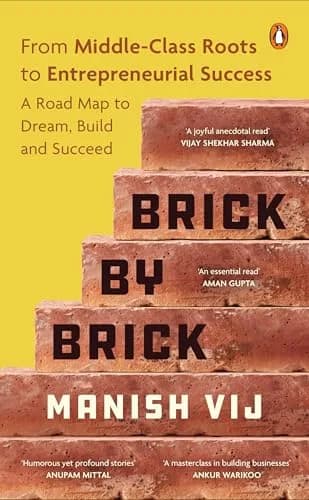 Brick By Brick: From Middle-Class Roots To Entrepreneurial Success ? A Blueprint To Dream, Build, An