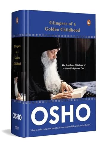 The Glimpses Of A Golden Childhood: The Rebellious Childhood Of A Great Enlightened