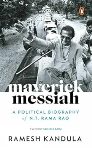 Maverick Messiah: A Political Biography of N.T. Rama Rao