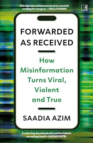 FORWARDED AS RECEIVED - How Misinformation Turns Viral, Violent and True