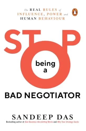 Stop Being A Bad Negotiator: The Real Rules Of Influence, Power And Human Behaviour