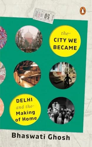 The City We Became: Delhi And The Making Of Home