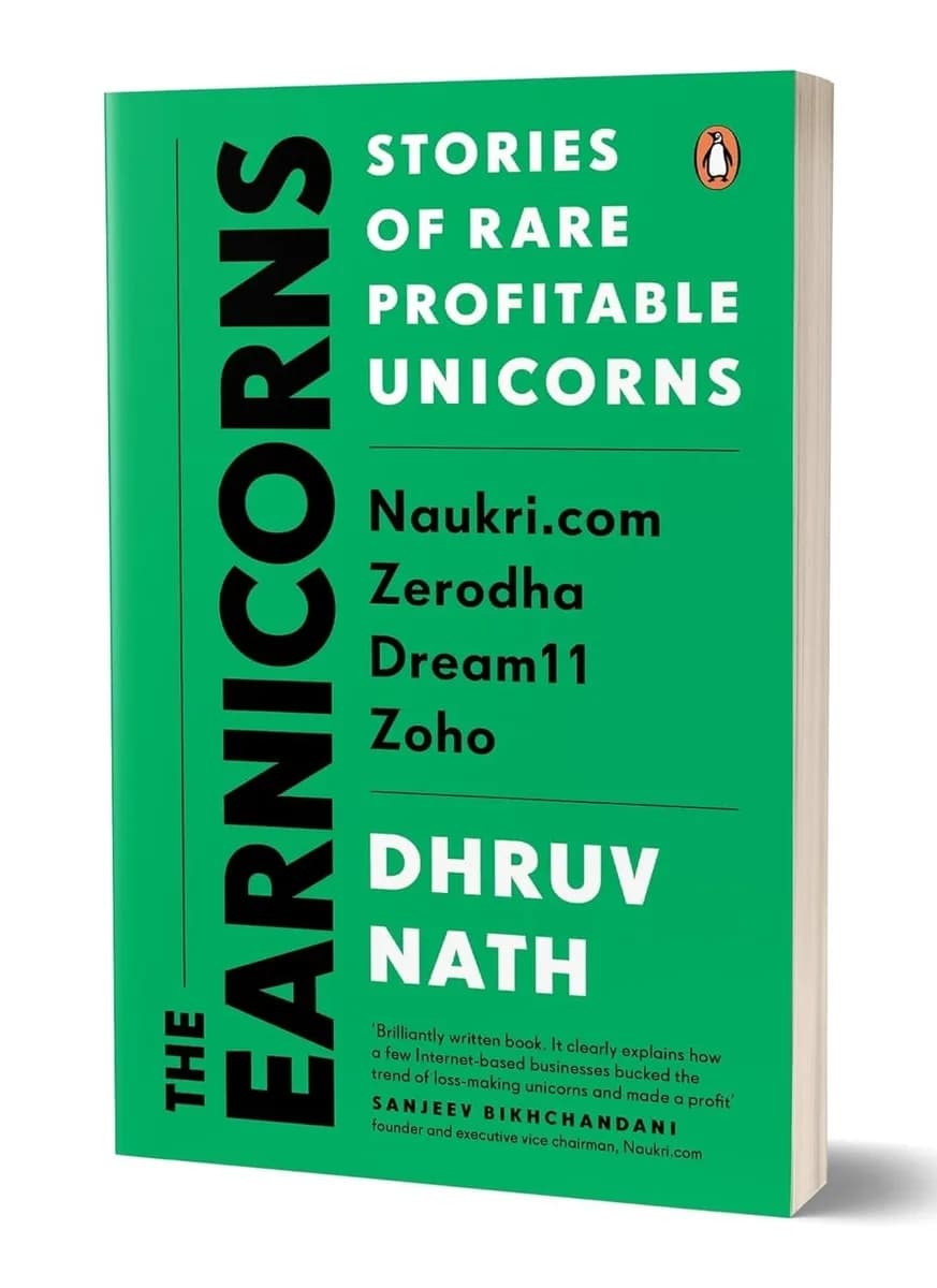 Earnicorns: The Stories Of Rare Profitable Unicorns: Naukri.com, Zerodha, Zoho, Dream 11