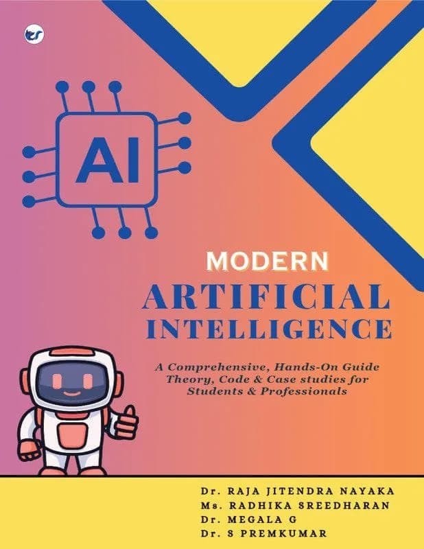 Modern Artificial Intelligence: A Comprehensive, Hands-On Guide Theory, code, and case studies for students and professionals
