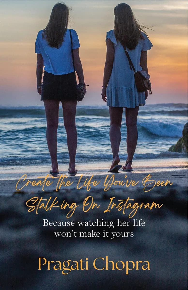 Create the life you’ve been stalking on Instagram: Because watching her life won’t make it yours
