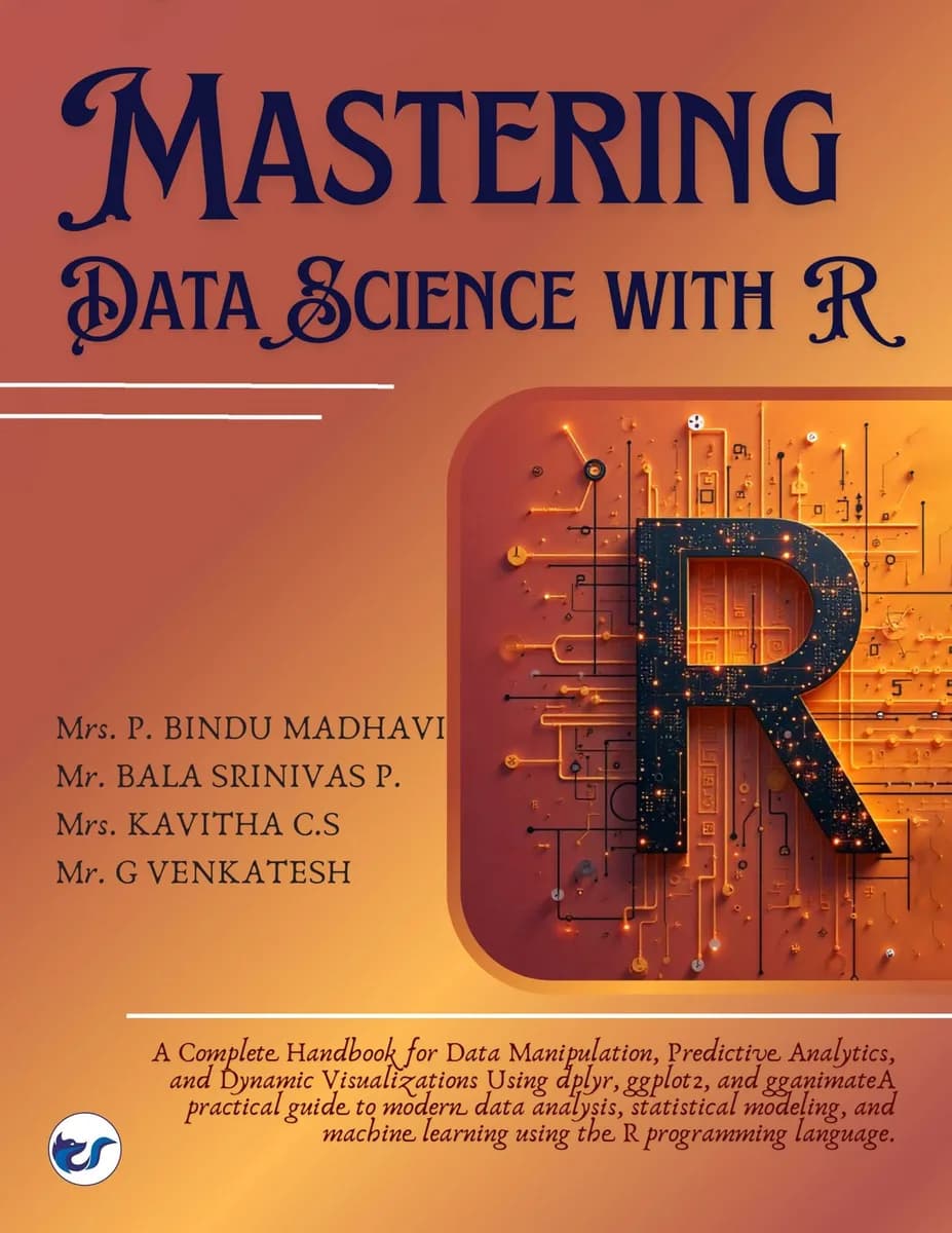 MASTERING DATASCIENCE WITH R: "From Basics to Advanced" A Practical Data Analytics Guide