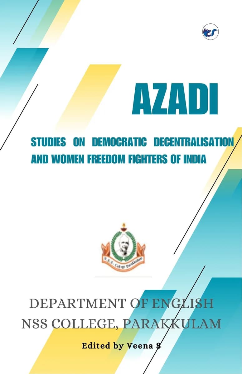 Azadi - Studies on Democratic Decentralisation and Women Freedom Fighters of India : 75 Years of Democratic Decentralisation and Remembering the Unsung Heroines of Parakkulam