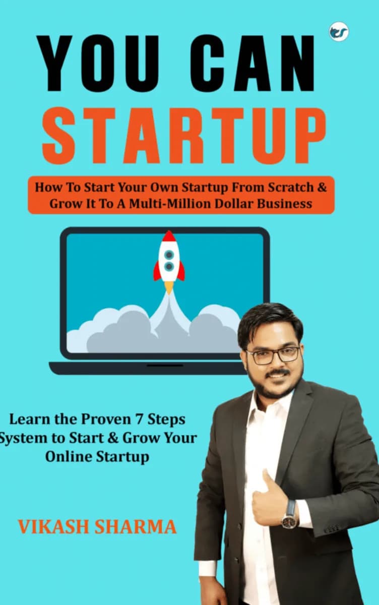 You Can Startup- How To Start A Startup From Scratch & Grow It To A Multi-Million Dollar Business