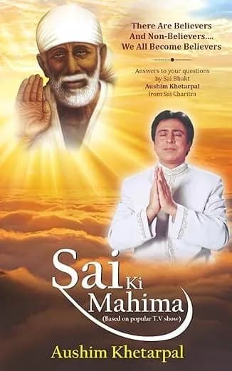 Sai Ki Mahima | Unlock Divine Wisdom of Sai Baba | Based on Popular TV Chat Show with Aushim Khetarpal | Ray of Hope to Solve Your Problems | Journey to Happiness and Peace of Mind