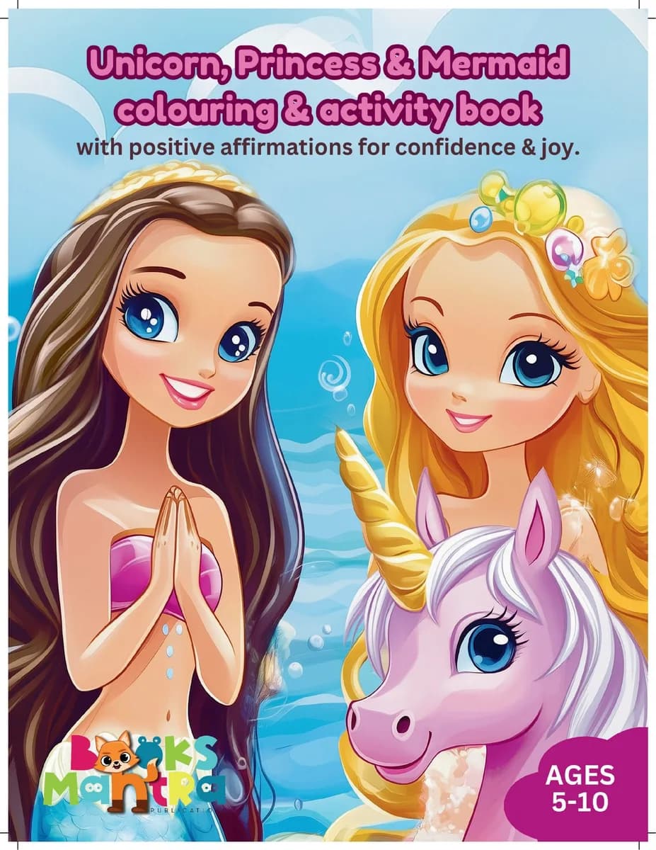 Unicorn, Mermaid & Princess colouring book with powerful positive affirmations: Cute, fun, magical, positive affirmations colouring book for girls ages 6-12 years