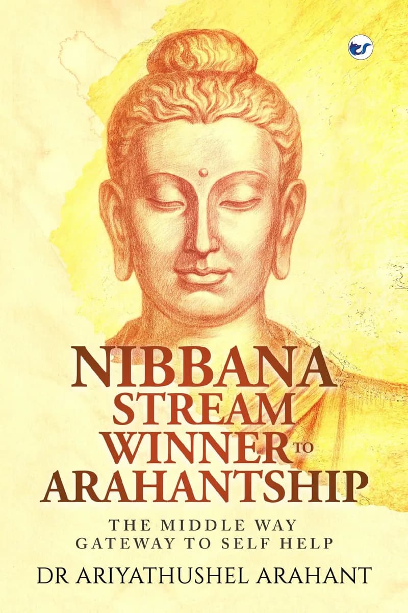 THE MIDDLE WAY GATEWAY TO SELF HELP : NIBBANA STREAM WINNER TO ARAHANTSHIP