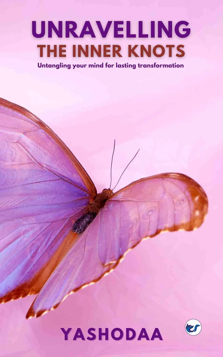 Unravelling the Inner knots: Untangling Your Mind for Lasting Transformation