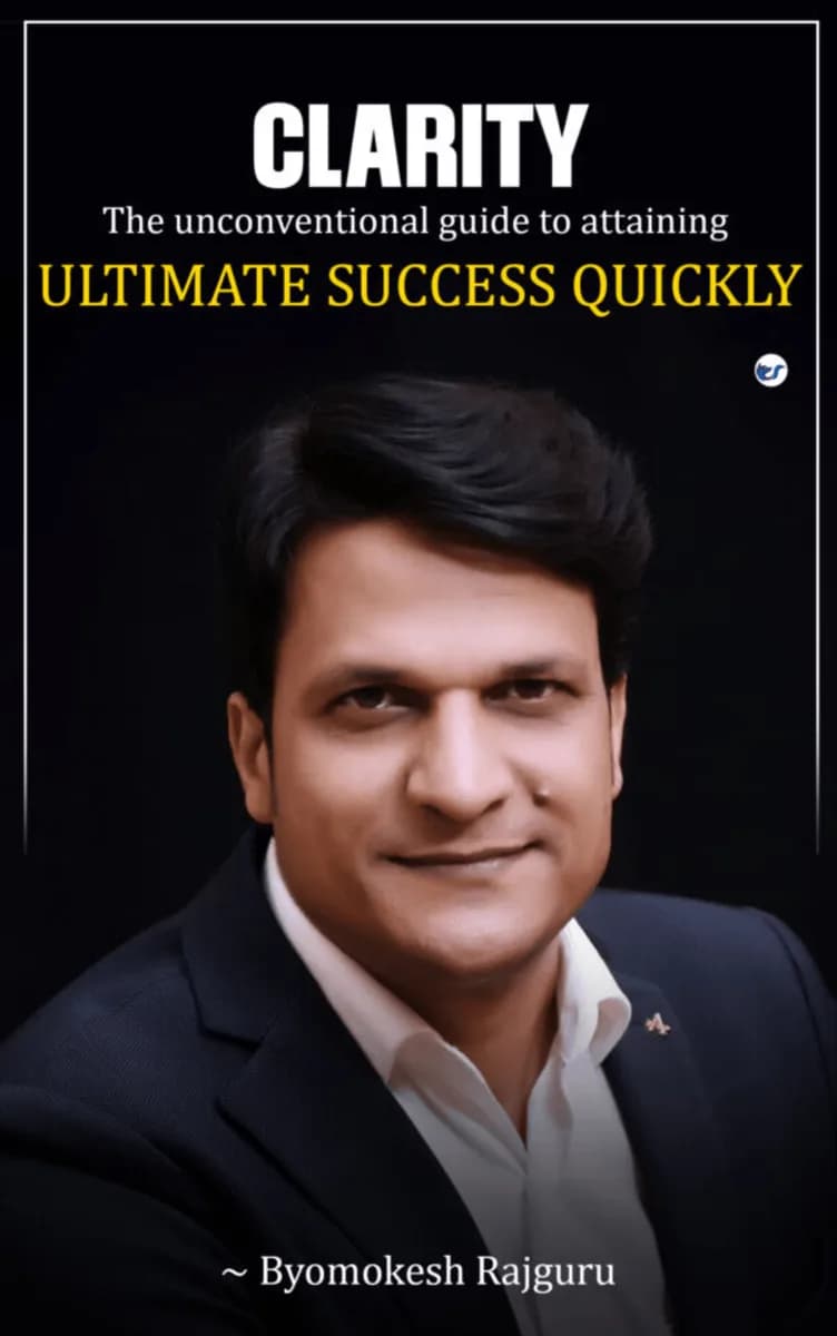 Clarity: The Unconventional Guide To Attaining Ultimate Success Quickly