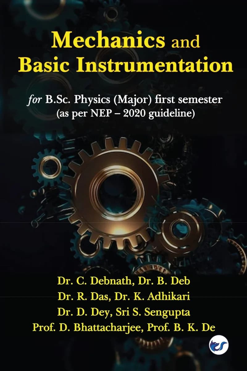 Mechanics And Basic Instrumentation By Dr. Chandan Debnath, Dr. Bijan Deb, Dr. Raghunandan Das