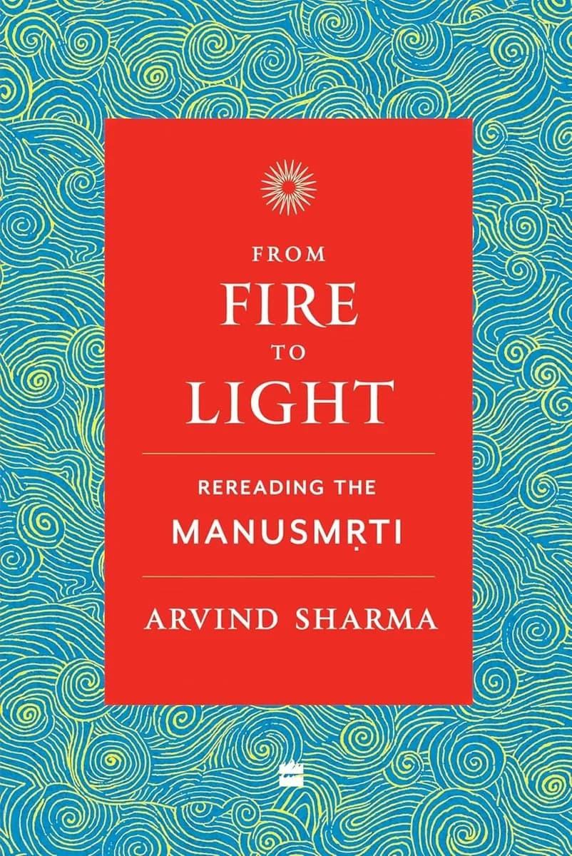 From Fire to Light: Rereading the Manusmriti