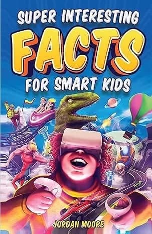 Super Interesting Facts for Smart Kids: 1272 Fun Facts About Science, Animals, Earth and Everything in Between (English)
