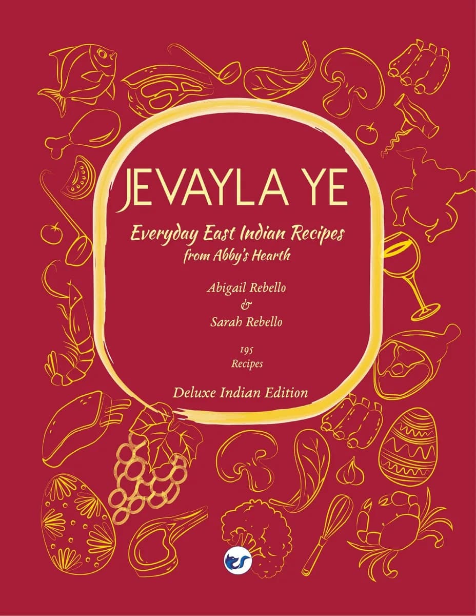 Jevayla Ye - Everyday East Indian Recipes from Abby’s Hearth: Deluxe Indian Edition