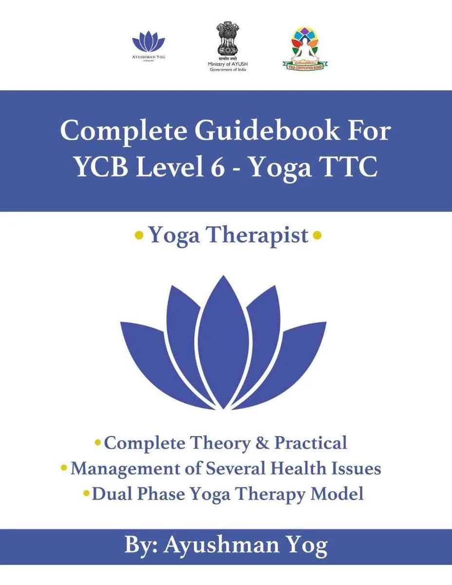 Complete Guidebook for YCB Level 6 Yoga TTC: Yoga Therapist