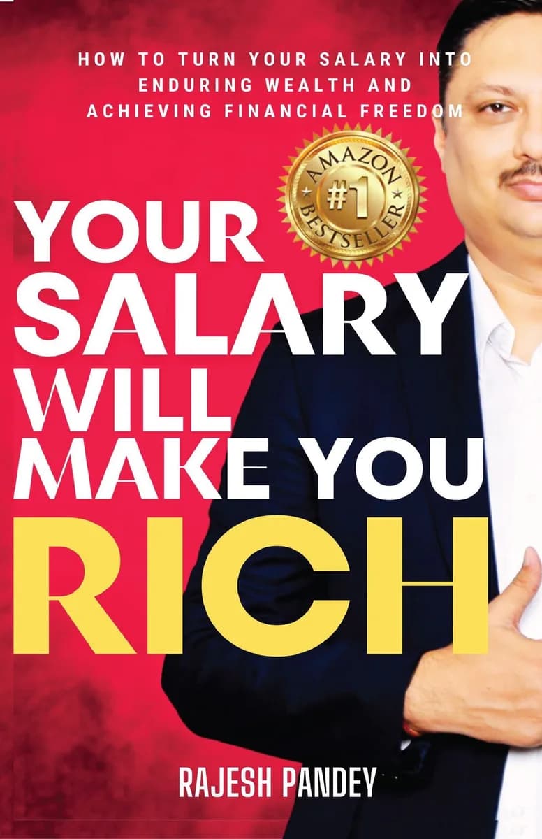 Your Salary Will Make You Rich: How To Turn Your Salary Into Enduring Wealth And Achieving Financial Freedom