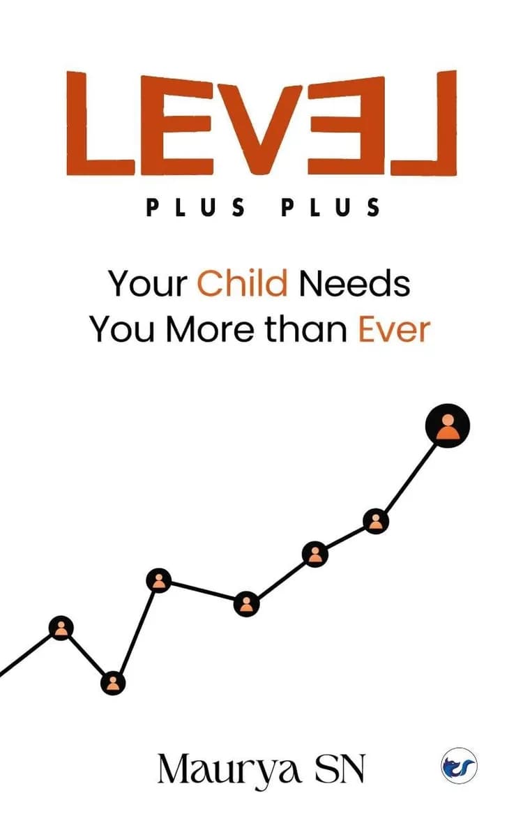 Level Plus Plus: Your Child Needs You More Than Ever