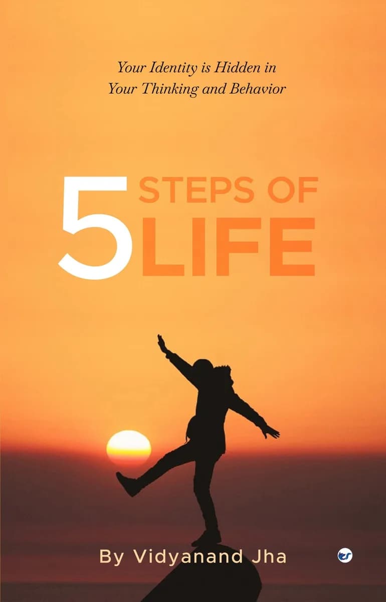 5 Steps Of Life By Vidyanand Jha