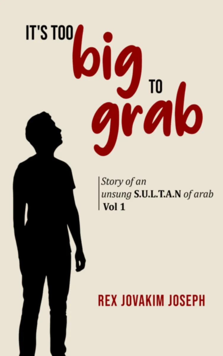 It's Too Big To Grab: Story Of An Unsung S.U.L.T.A.N Of Arab (Vol: 1)
