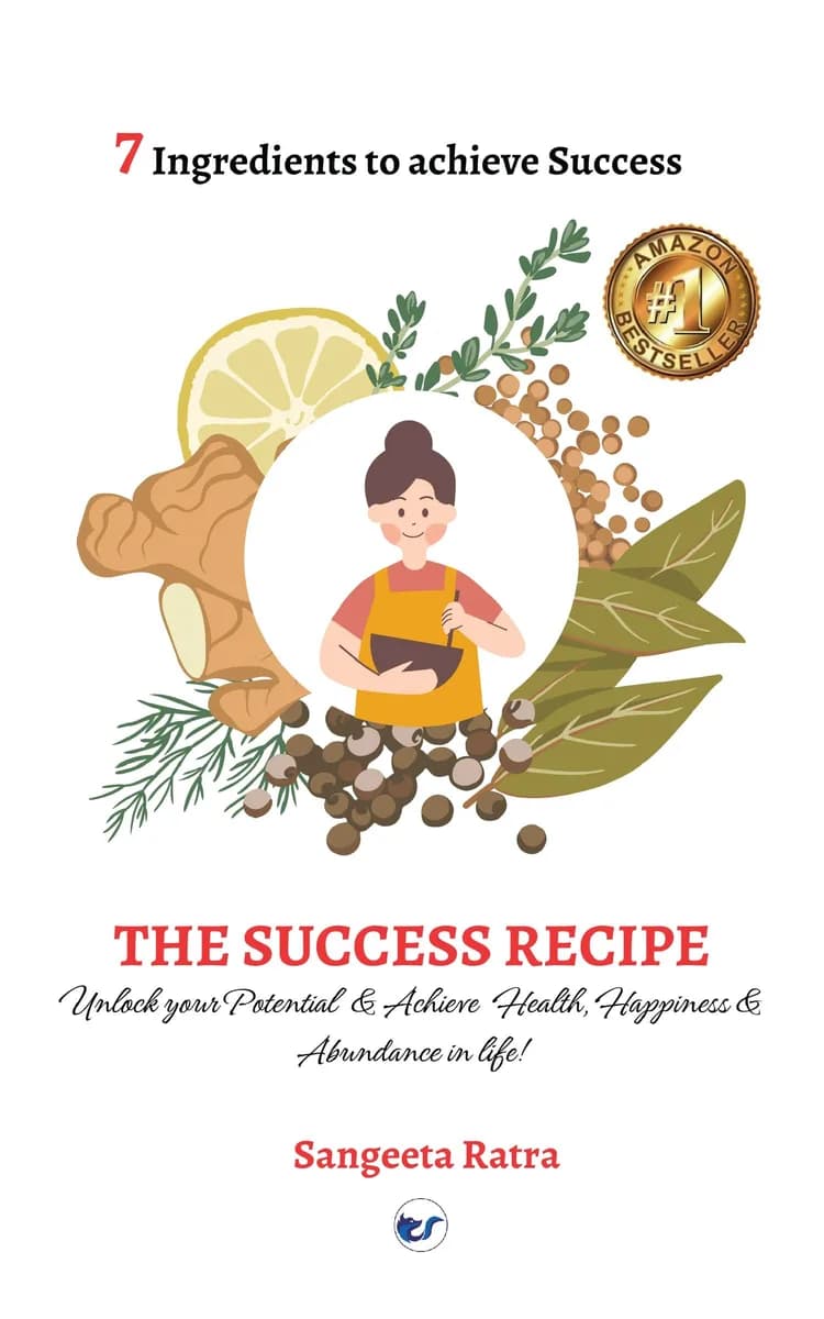 THE SUCCESS RECIPE: Unlock your Potential & Achieve Health, Happiness & Abundance in Life!