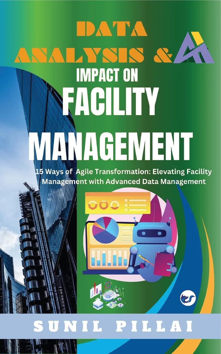 Data Analysis & Impact On Facility Management: 15 Ways Agile Transformation: Elevating Facility Management With Advanced Data Management