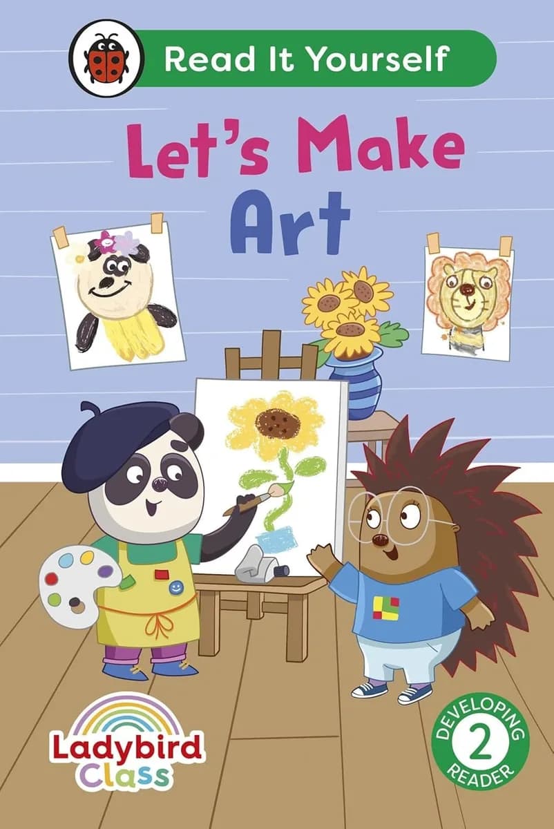 Ladybird Class Lets Make Art: Read It Yourself - Level 2 Developing Reader