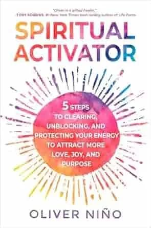 Spiritual Activator: 5 Steps to Clearing, Unblocking, and Protecting Your Energy to Attract More Lov