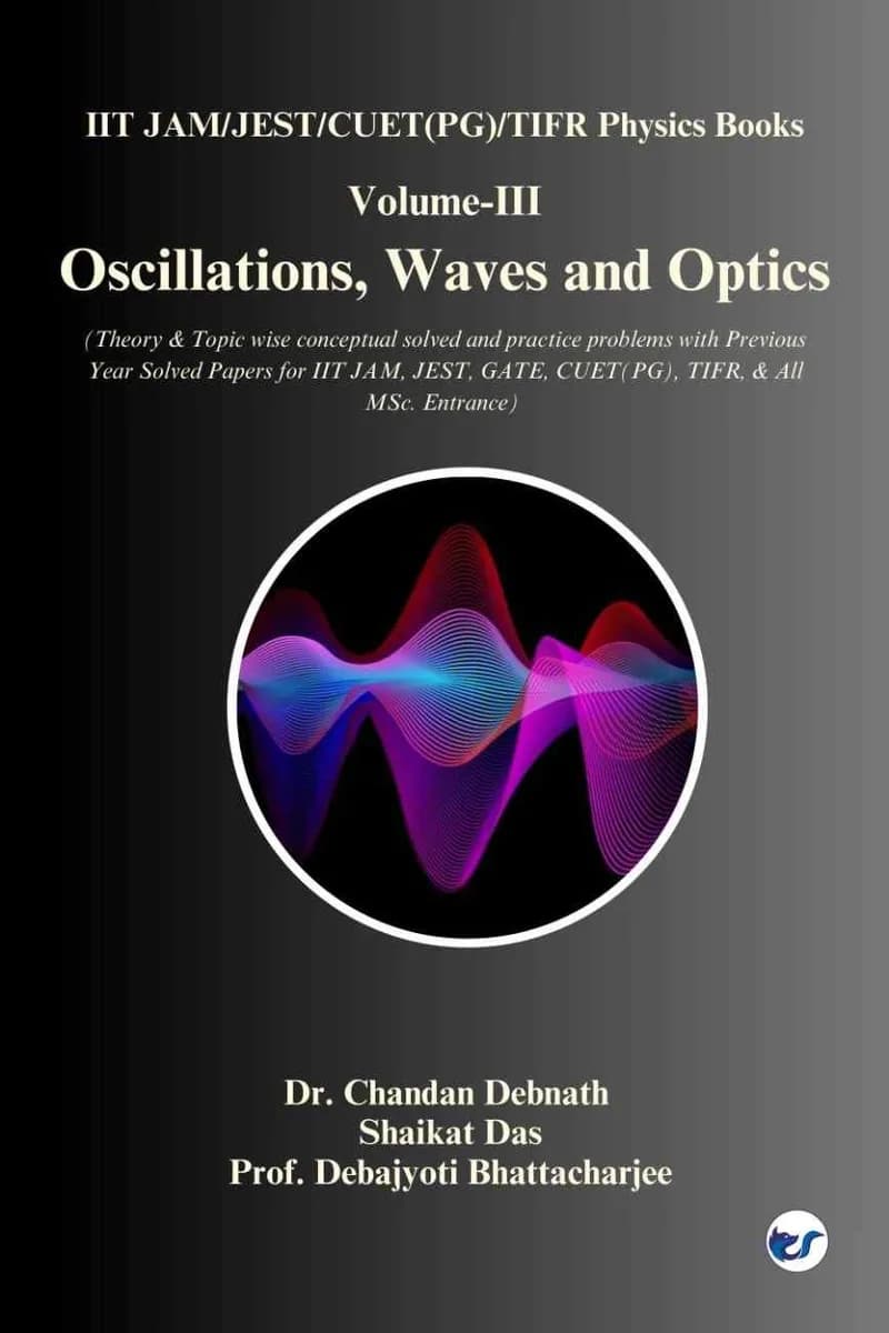 Oscillations, Waves and Optics: Volume-III