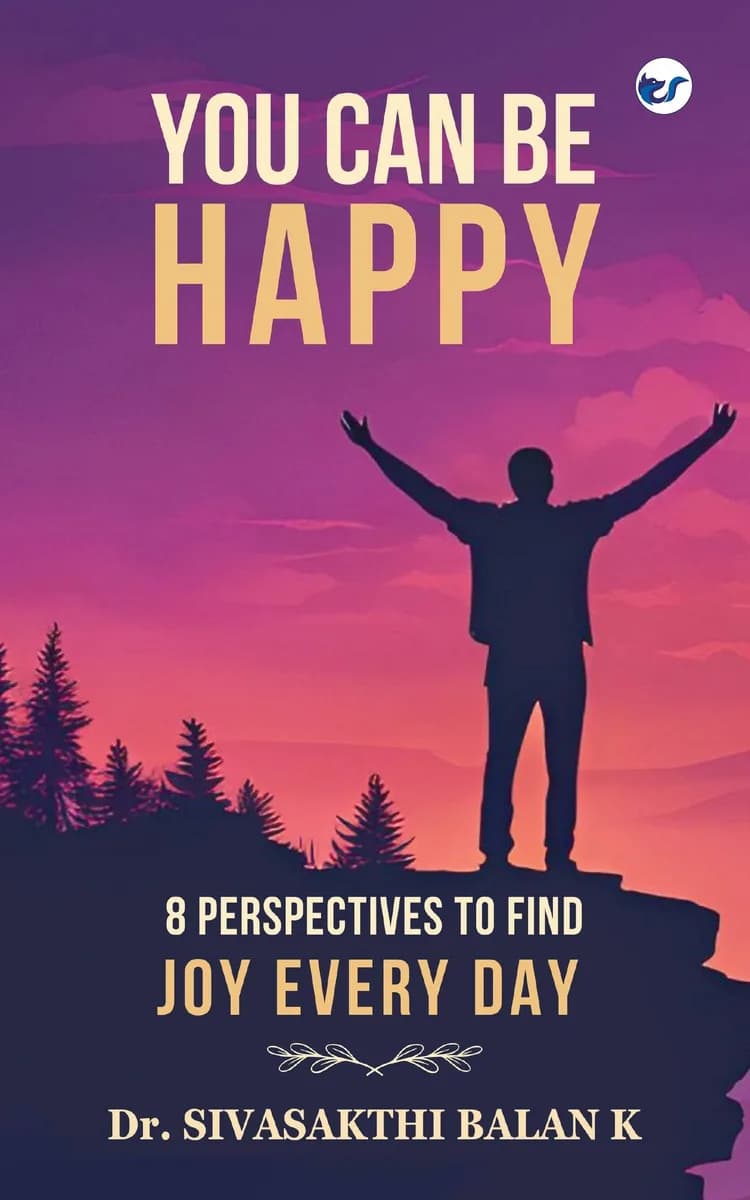 YOU CAN BE HAPPY: 8 PERSPECTIVES TO FIND JOY EVERYDAY