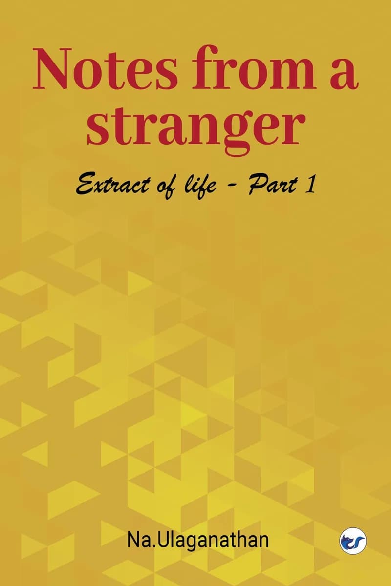 Notes From A Stranger: Extract Of Life. I By Na.Ulaganathan