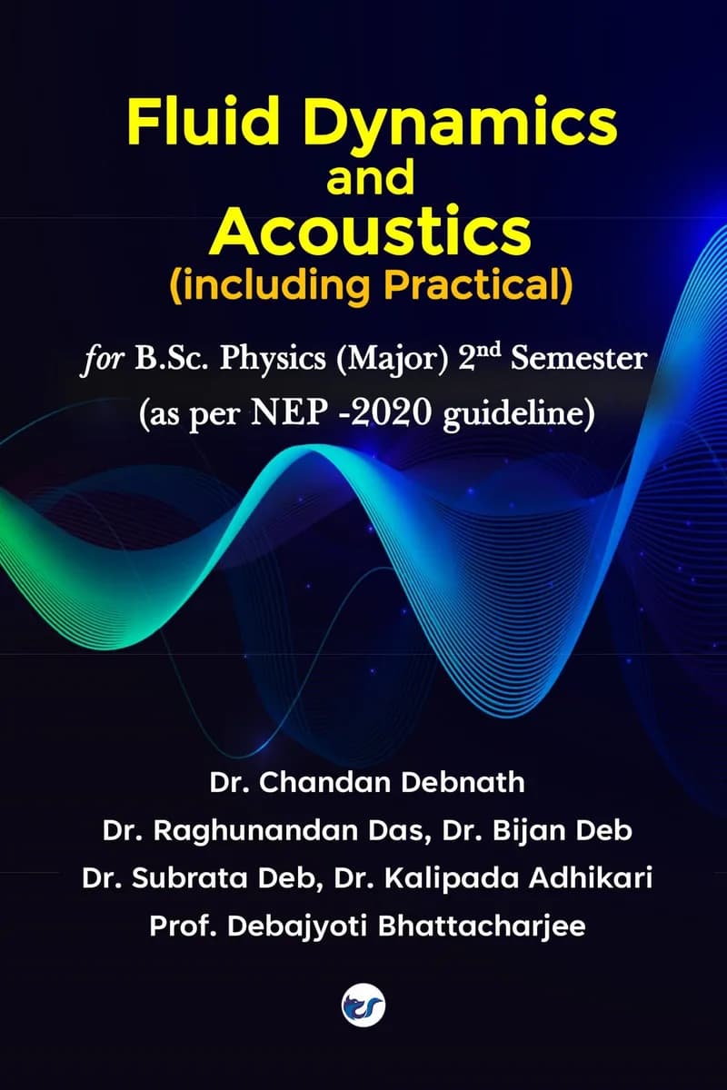 Fluid Dynamics And Acoustics Including Practical: B.Sc. Physics (Major) Semester-Ii (Nep-2020)
