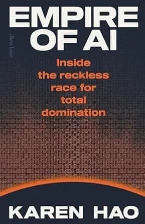 Empire of AI: Inside the reckless race for total domination