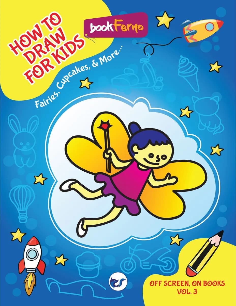 Off Screen, On Books Vol 3 - How To Draw For Kids: Fairies, Cupcakes, & More