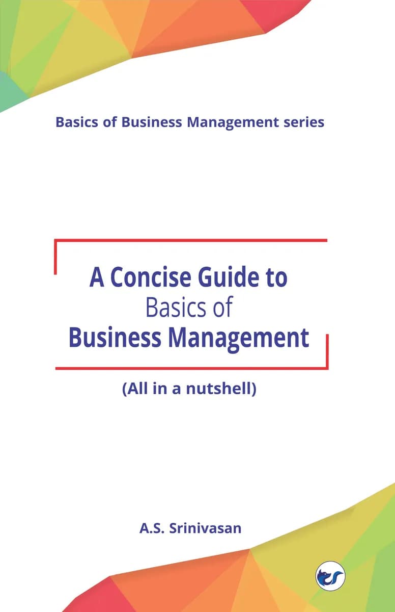 A Concise Guide To Basics Of Business Management: (All In A Nutshell)