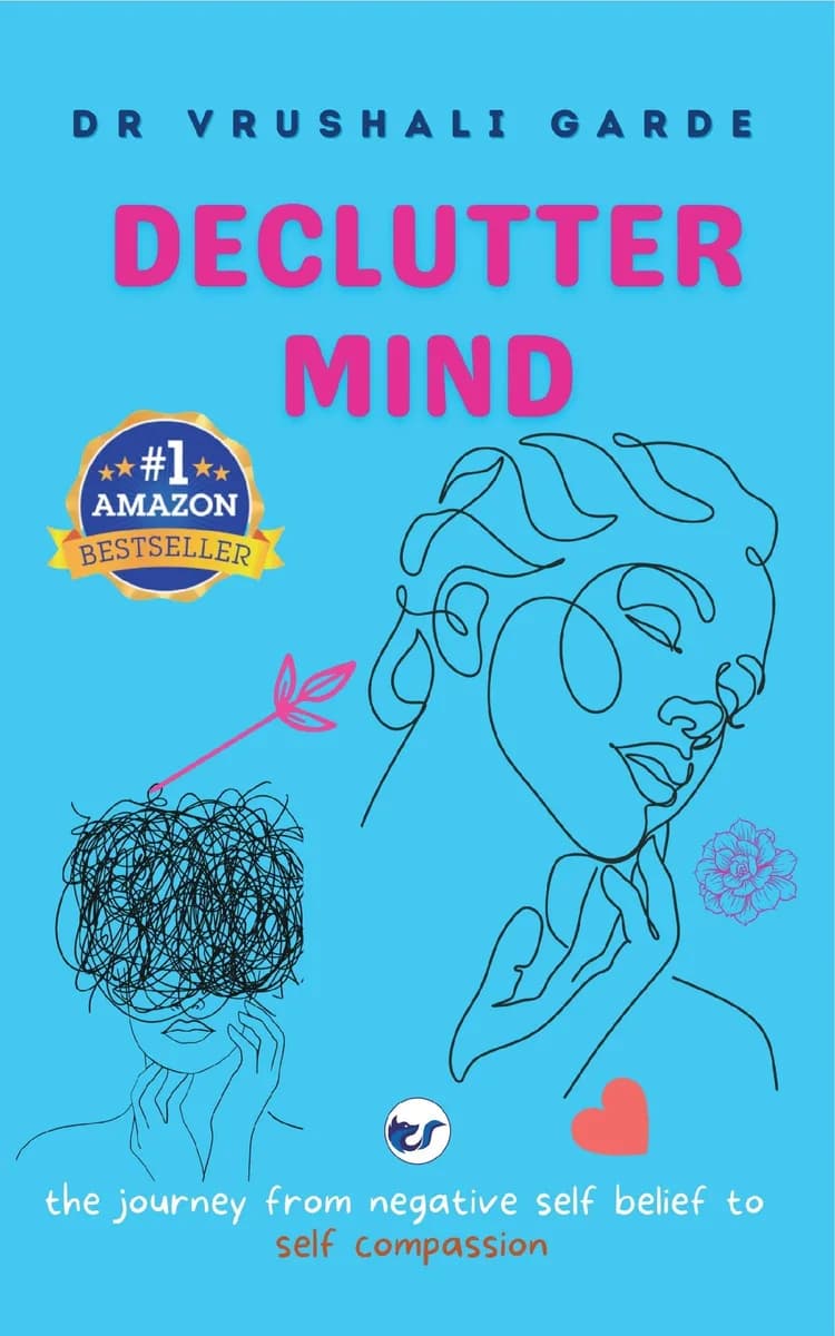 Declutter Mind: The Journey From Negative Self Belief To Self Compassion By Dr Vrushali Garde
