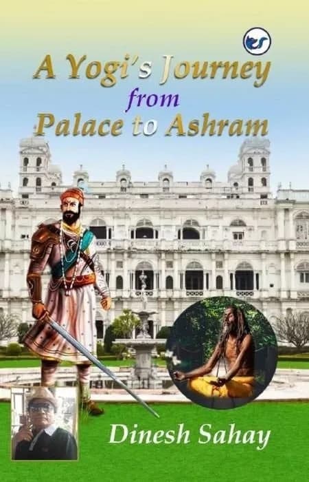 A Yogi's Journey From Palace To Ashram