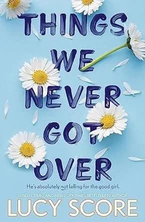 THINGS WE NEVER GOT OVER