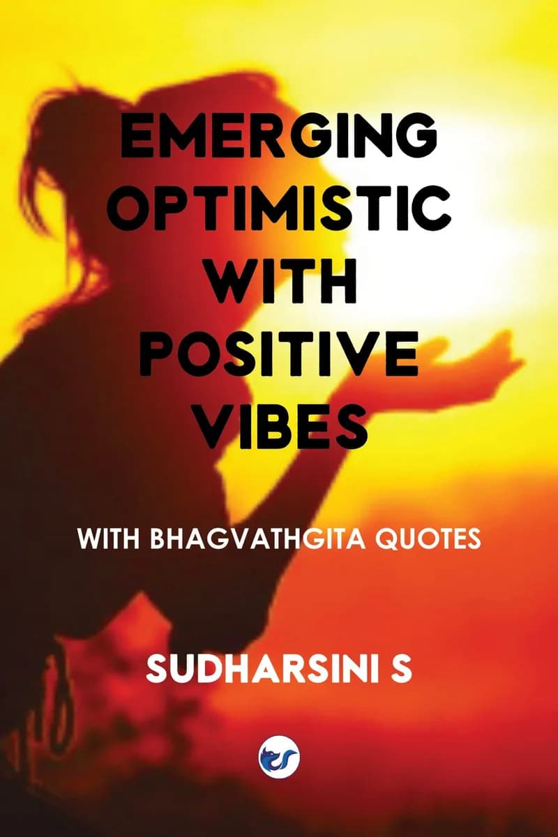 Emerging Optimistic With Positive Vibes: With Bhagvathgita Quotes