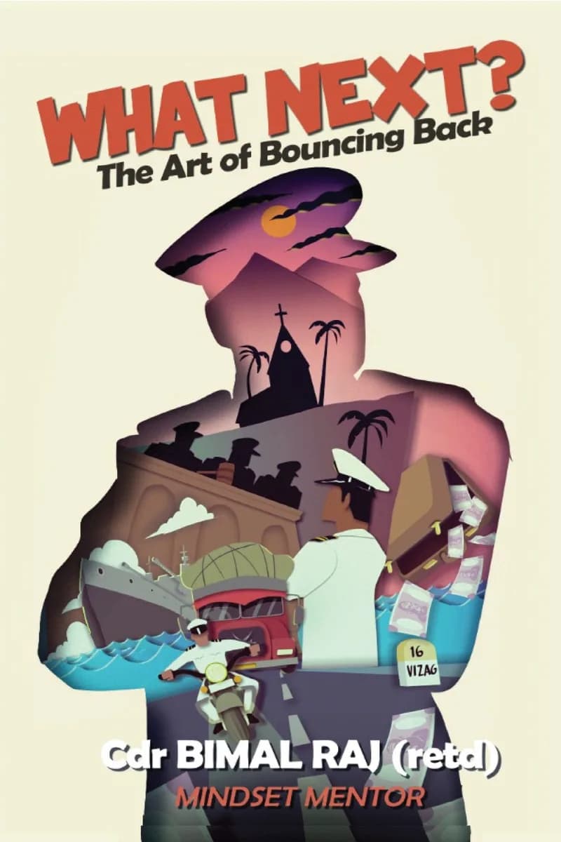 What Next: The Art Of Bouncing Back By Cdr Bimal Raj