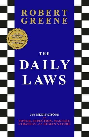 The Daily Laws: 366 Meditations on Power, Seduction, Mastery, Strategy and
Human Nature